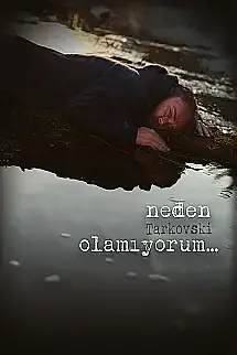 Neden Tarkovski Olamıyorum... izle